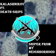 Sniper From My Neighborhood (Death Grips ft. Kalashnikov)