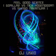 DJ Useo - Feel Good Science ( Gorillaz vs Nick Hogendoorn vs Shingo Nakamura )