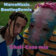 Ghali-Casa mia MarcoMusic-Bootleg-Remix