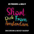 20 FINGERS VS MAU P - Short Dick From Amsterdam (DINO BROWN  & MICKEY MASH)