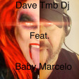 Dave Tmb Dj Feat.Baby Marcelo-Re Born in 2K21 Part.1 (Tribal Tech Edit)