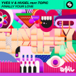 Yves V & HUGEL feat. Topic - Finally Your Love (ASIL Mashup)