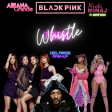 BLACKPINK, Ariana Grande, Nicki Minaj ft. Snoop Dogg - Whistle (Delarge Mashup) DL in description