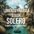 Lorenzo Fragola, Stash - Solero (Fabio Karia Remix)  NOW FREE DOWNLOAD !!!