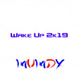 Mumdy - Wake Up 2k19