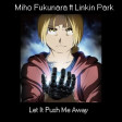 Let It Push Me Away (Miho Fukunara vs Linkin Park)