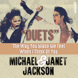 Michael & Janet Jackson - The Way You Make Me Feel When I Think Of You (Duet Mashup)