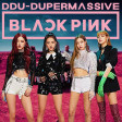 DDU-DUPERMASSIVE BLACKPINK (BLACKPINK, Muse Mashup)