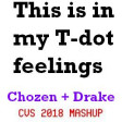 This Is In My T-Dot Feelings (CVS Mashup) - Chozen + Drake