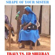 Shape Of Your Sister (CVS 'Frontpage' Mashup) - Train + Ed Sheeran