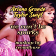 We Can't Be Sparks (Taylor Swift vs. Ariana Grande)