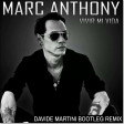 Marc Anthony - Vivir Mi Vida (Davide Martini Bootleg Remix) [Extended Mix]