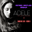 Adele - Set fire to the rain VS Robin S - Show me love (ASTREO EXTENDED BOOTLEG MASHUP)