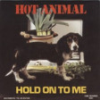 Hot Animal (Hold on to me)