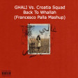 Ghali Vs. Croatia Squad - Back To Wallah (Francesco Palla Mashup)