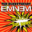 Without The Bomb (The Bucketheads vs. Eminem)
