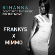 Rihanna - Please don't stop the music on the move (Frankys x MIMMO edit)