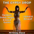 Ownboss, Dimitri Vegas & David Guetta x LOthief & Beowulf - The Gypsy Drop (MrTDeep Blend)