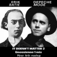 Erik Satie & Depeche Mode - It Doesn't Matter Two | Gnossienne 1 mix
