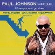 Paul Johnson & Pitbull - I khow you want Get Down (ANDREA CECCHINI- LUKA J MASTER - STEVE AMRTIN)
