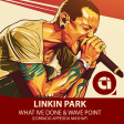 Linkin Park - What Ive Done & Wave Point - (Corrado Appeddu mashup)