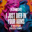 komodo-I Just Died In Your Arms (Dj Dela Flav Freestyle Remix)