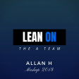 lean on the a team (Allan H Mashup 2018)