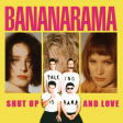 Shut up and Love (Bananarama vs. Walk the Moon)