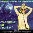 Francesca St. Martin - Magica La Notte ANDREA CECCHINI - LUKA J MASTER - ROBBY UGOLOTTI