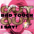 Out, Bad Touch. Out I Say! (Charli XCX feat. Saweetie x Bloodhound Gang)