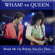 Break Me Up Before You Go Thru (Wham! vs Queen)