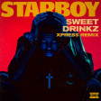 The Weeknd - Starboy (feat. Daft Punk) (Sweet Drinkz Xpress Remix)
