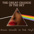 tbc aka Instamatic - The Great Grande In The Sky (Ariana Grande vs Pink Floyd)