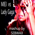 157 - M83 vs LADY GAGA - Midnight LoveGame - Mashup by SEBWAX