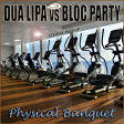 194 - BLOC PARTY vs DUA LIPA - Physical Banquet - Mashup by SEBWAX