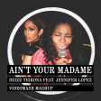 Deize Tigrona feat. Jennifer Lopez - Ain't Your Madame