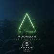 Moonman - Don't Be Afraid (Silarya Remix)