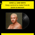 Sono vs. Sam Smith - Keep control to make friends (Giove DJ Mashup)
