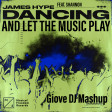 James Hype feat. Shannon - Dancing and let the music play (Giove DJ Mashup) [Played by MOLELLA]
