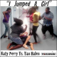 "I Jumped A Girl" - Katy Perry Vs. Van Halen  [produced by Voicedude]
