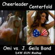 DAW-GUN - Cheerleader Centerfold (Omi vs. J. Geils Band)