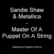 Sandie Shaw & Metallica - Master Of A Puppet On A String (Brighton Sonny mashup)