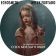 Cool Kids say it right (Echosmith vs. Nelly Furtado)