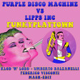 Purple Disco Machine vs Lipps Inc - FunkyPlayTown (Klod'n'Lodd, Balzanelli, Visconti Mash-Edit)