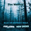 New Order vs The Cure - Blue On Monday Walk (Giac Mashup)