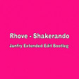 Rhove - Shakerando ( Janfry extended Edit Bootleg)