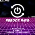 Reboot Rave X In Da Getto (DJGABFIRE & DJ NeRo Mashup)