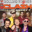 The Rolling Stones & The Clash - Should I Stay Angry ?
