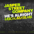 Jasper Street Company - He's Alright (Fabio Karia Remix)