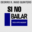 Deorro ft. Íñigo Quintero - Si No Bailar (Rick Hype Mashup)